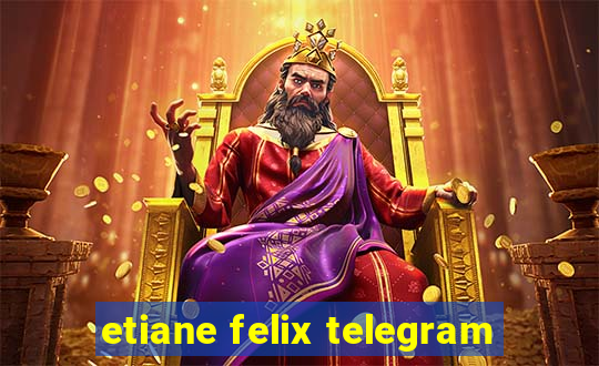 etiane felix telegram